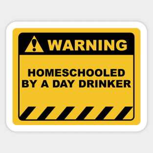 Human Warning Sign Label Homeschooled by A Day Drinker - Yellow and Black Sticker